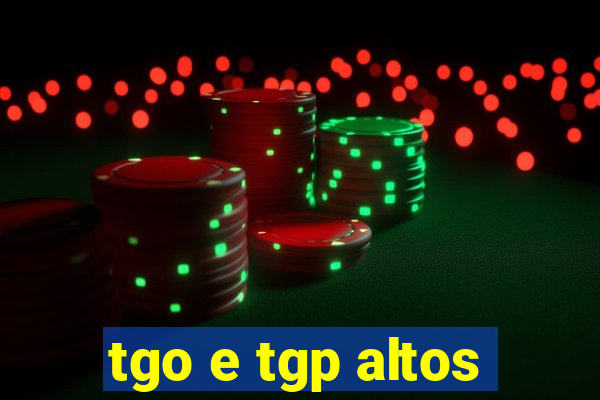 tgo e tgp altos